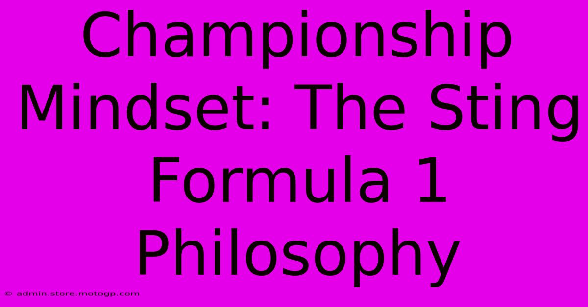 Championship Mindset: The Sting Formula 1 Philosophy