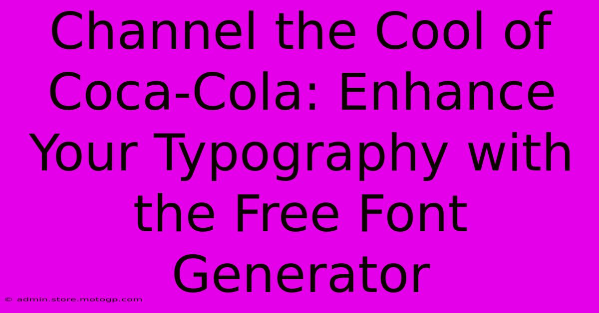 Channel The Cool Of Coca-Cola: Enhance Your Typography With The Free Font Generator