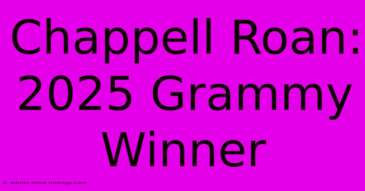 Chappell Roan: 2025 Grammy Winner