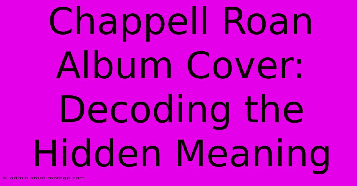 Chappell Roan Album Cover: Decoding The Hidden Meaning