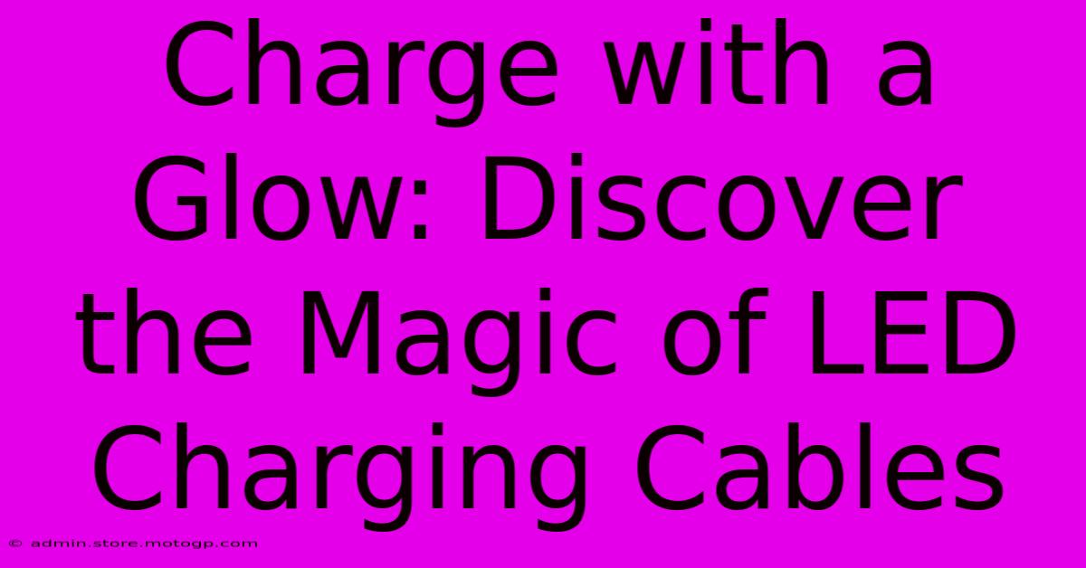 Charge With A Glow: Discover The Magic Of LED Charging Cables