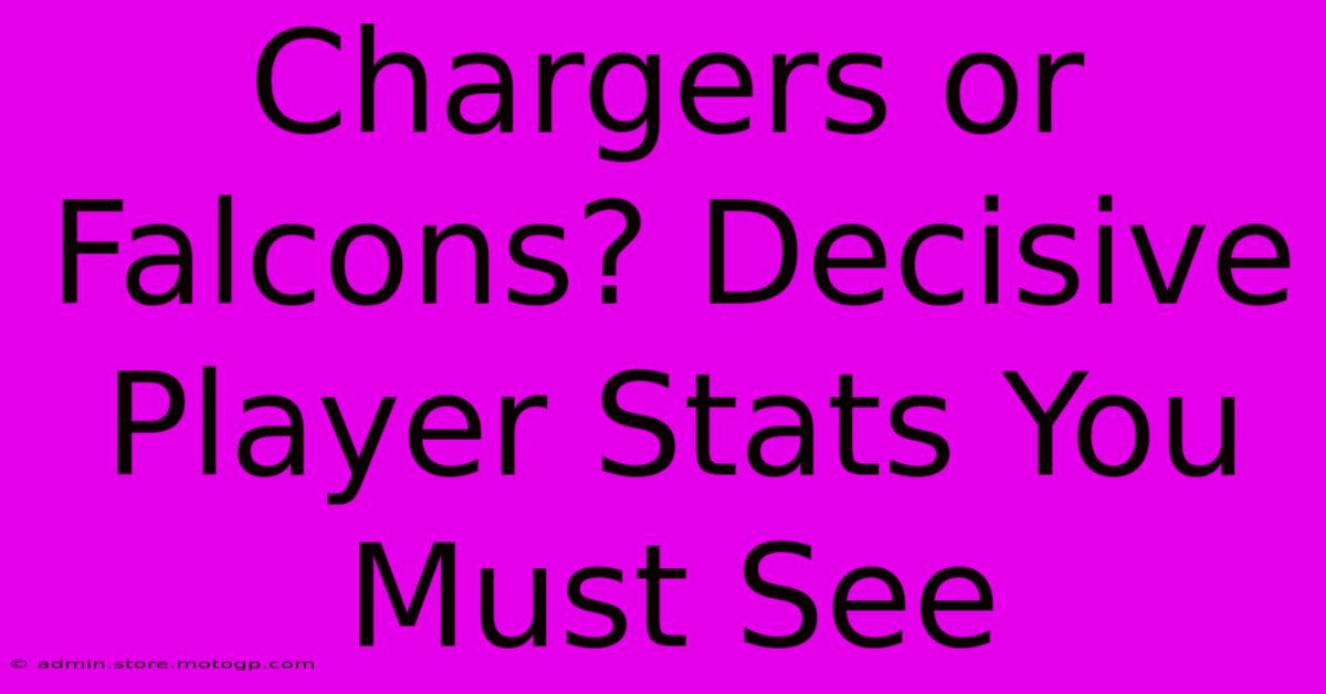 Chargers Or Falcons? Decisive Player Stats You Must See