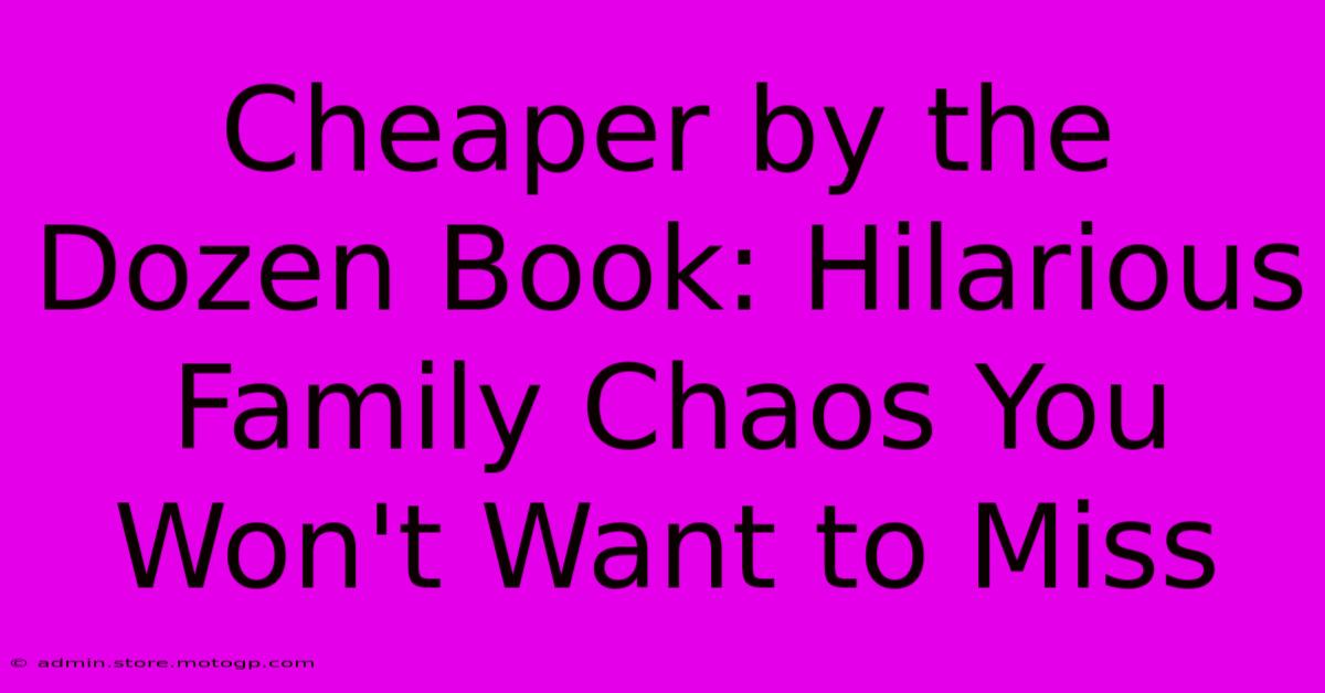 Cheaper By The Dozen Book: Hilarious Family Chaos You Won't Want To Miss