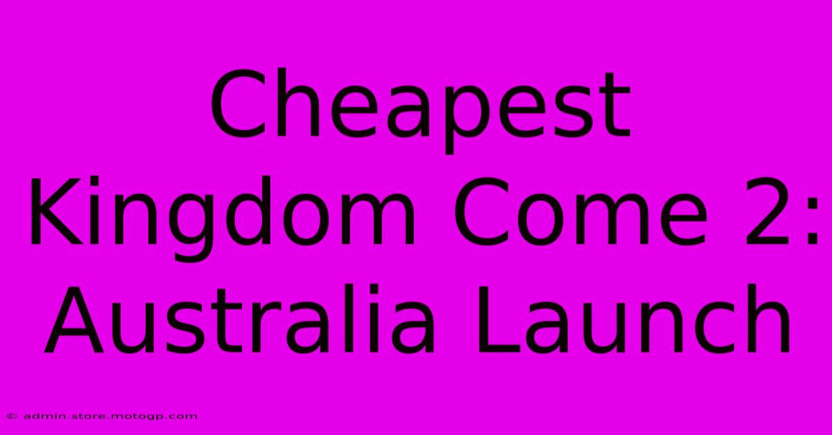 Cheapest Kingdom Come 2: Australia Launch