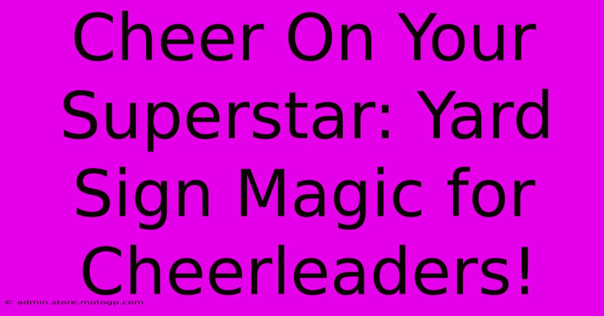 Cheer On Your Superstar: Yard Sign Magic For Cheerleaders!