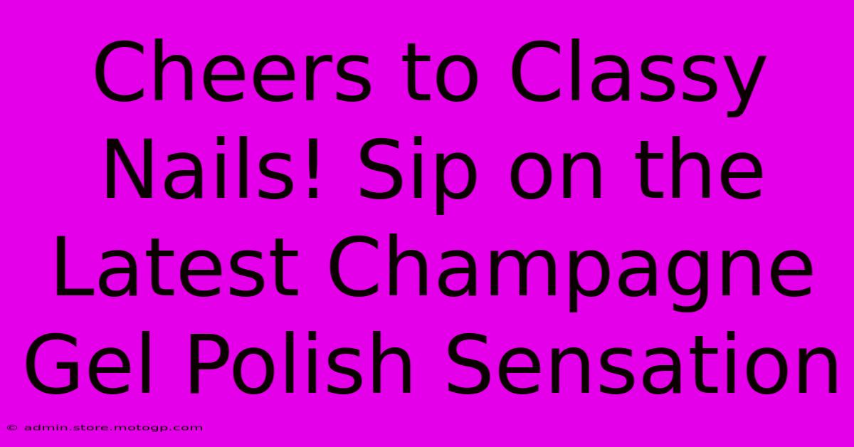 Cheers To Classy Nails! Sip On The Latest Champagne Gel Polish Sensation