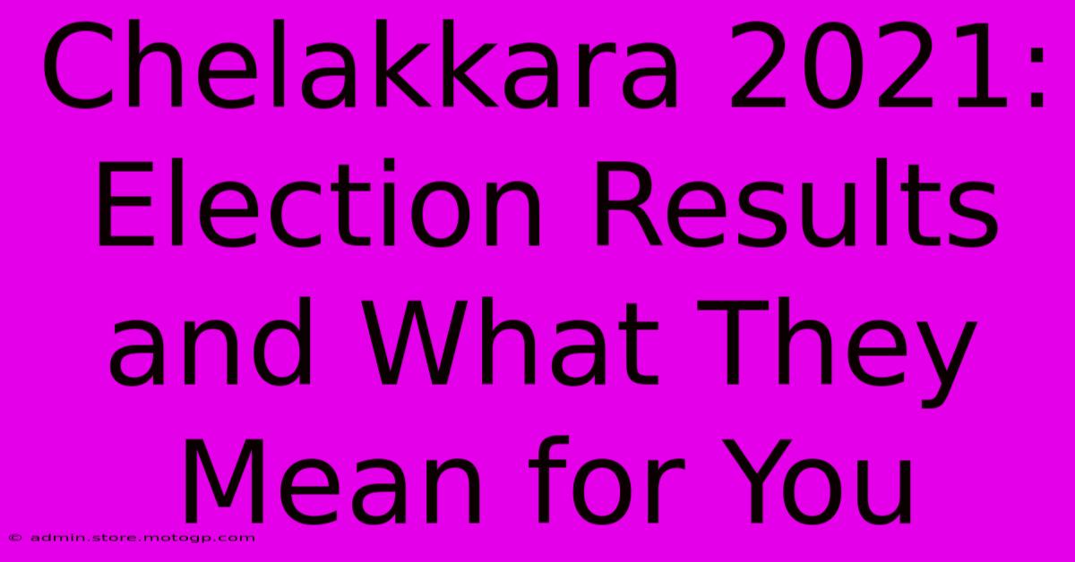 Chelakkara 2021: Election Results And What They Mean For You