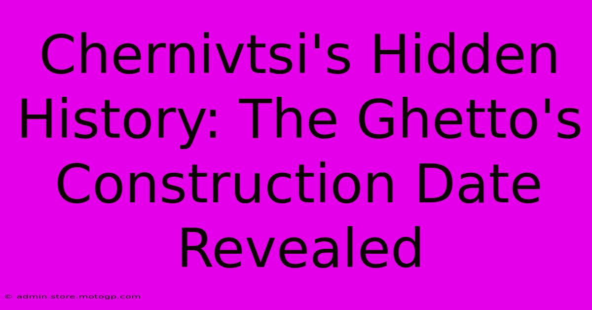 Chernivtsi's Hidden History: The Ghetto's Construction Date Revealed