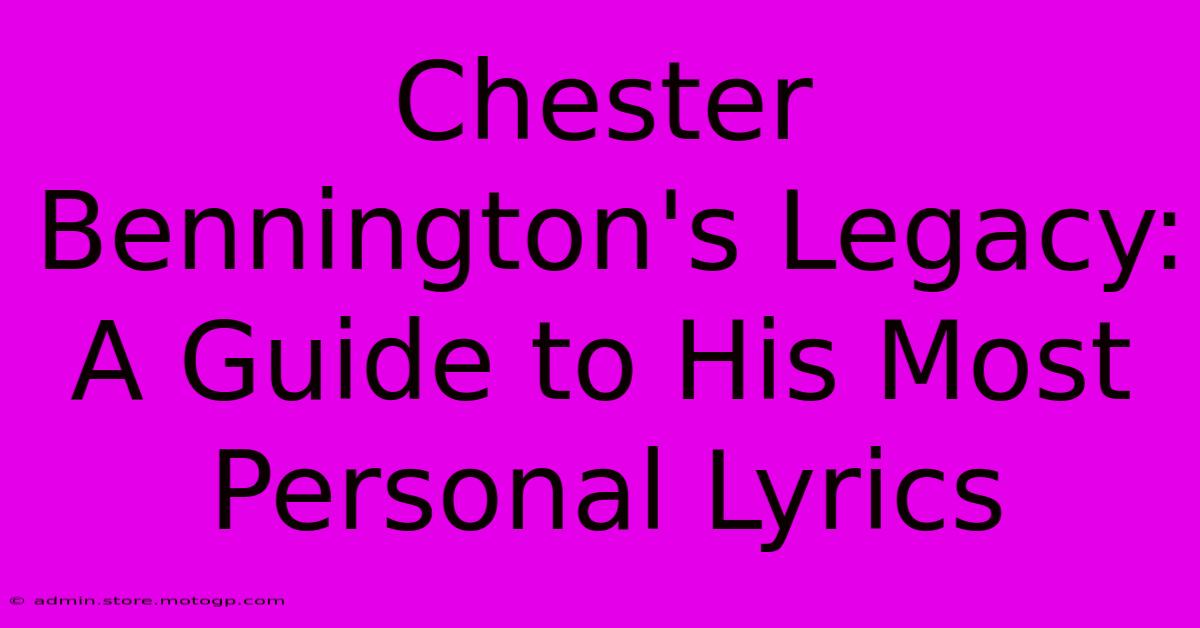 Chester Bennington's Legacy:  A Guide To His Most Personal Lyrics