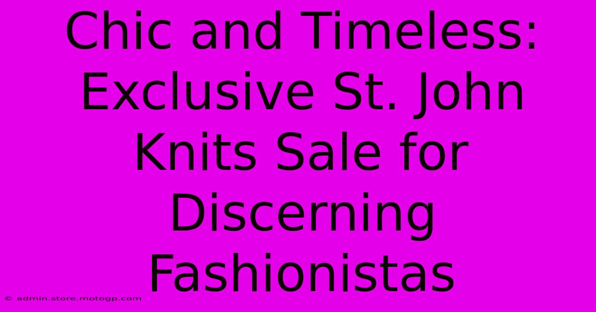 Chic And Timeless: Exclusive St. John Knits Sale For Discerning Fashionistas