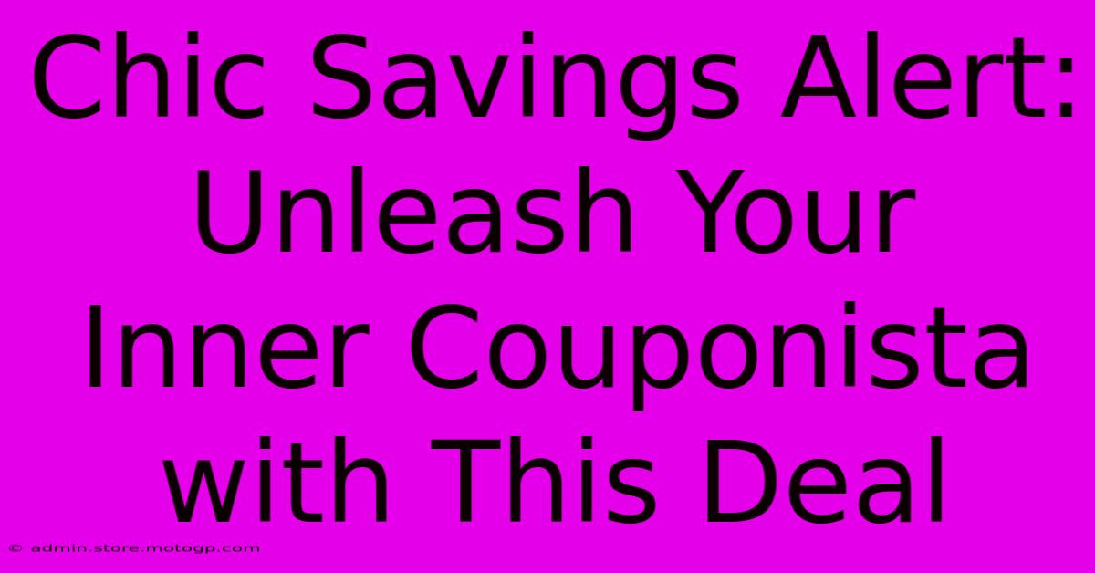 Chic Savings Alert: Unleash Your Inner Couponista With This Deal