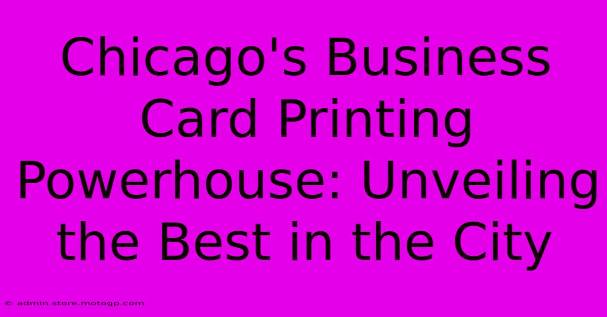 Chicago's Business Card Printing Powerhouse: Unveiling The Best In The City