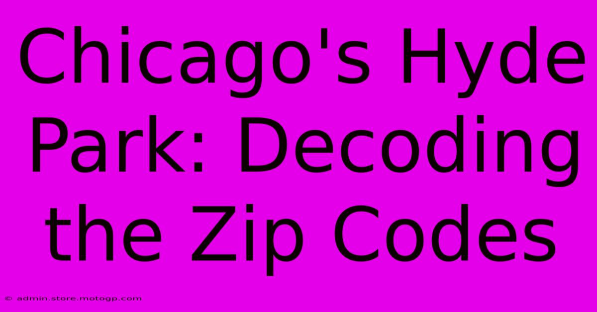 Chicago's Hyde Park: Decoding The Zip Codes