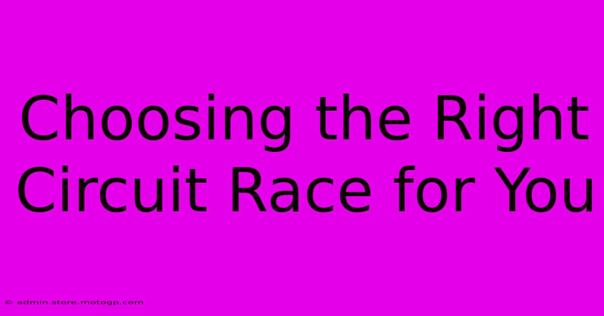 Choosing The Right Circuit Race For You