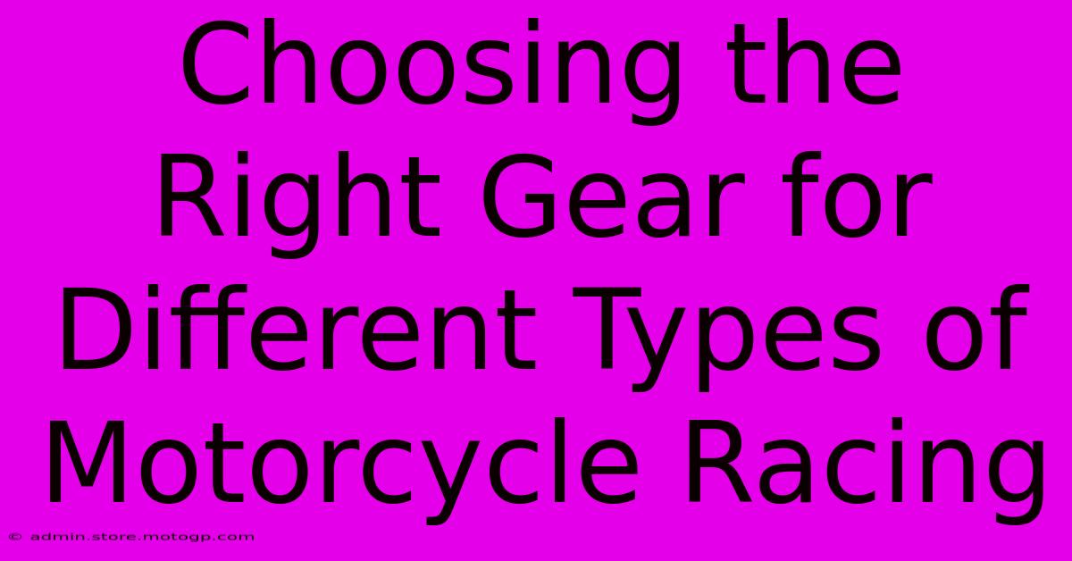 Choosing The Right Gear For Different Types Of Motorcycle Racing