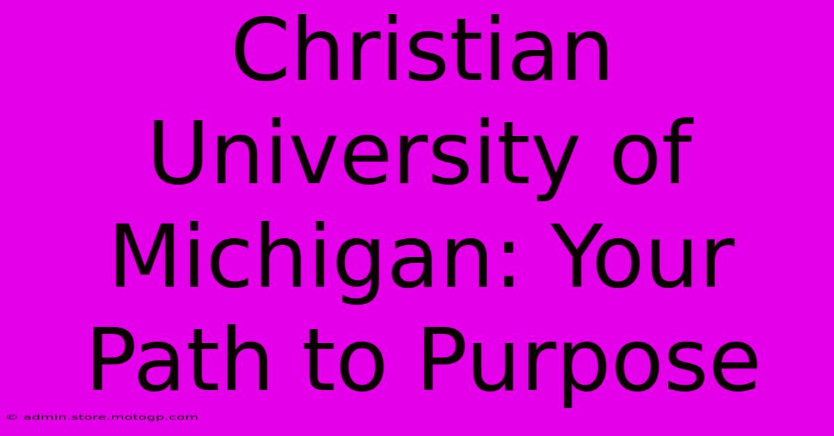 Christian University Of Michigan: Your Path To Purpose