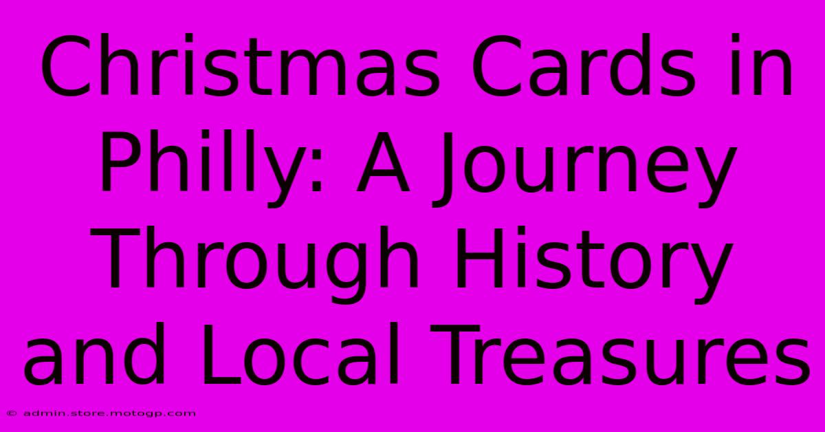 Christmas Cards In Philly: A Journey Through History And Local Treasures