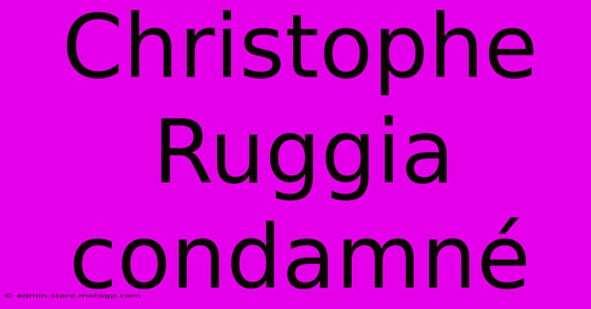 Christophe Ruggia Condamné