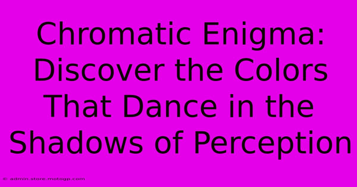 Chromatic Enigma: Discover The Colors That Dance In The Shadows Of Perception