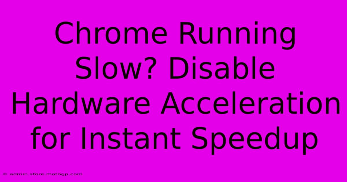 Chrome Running Slow? Disable Hardware Acceleration For Instant Speedup