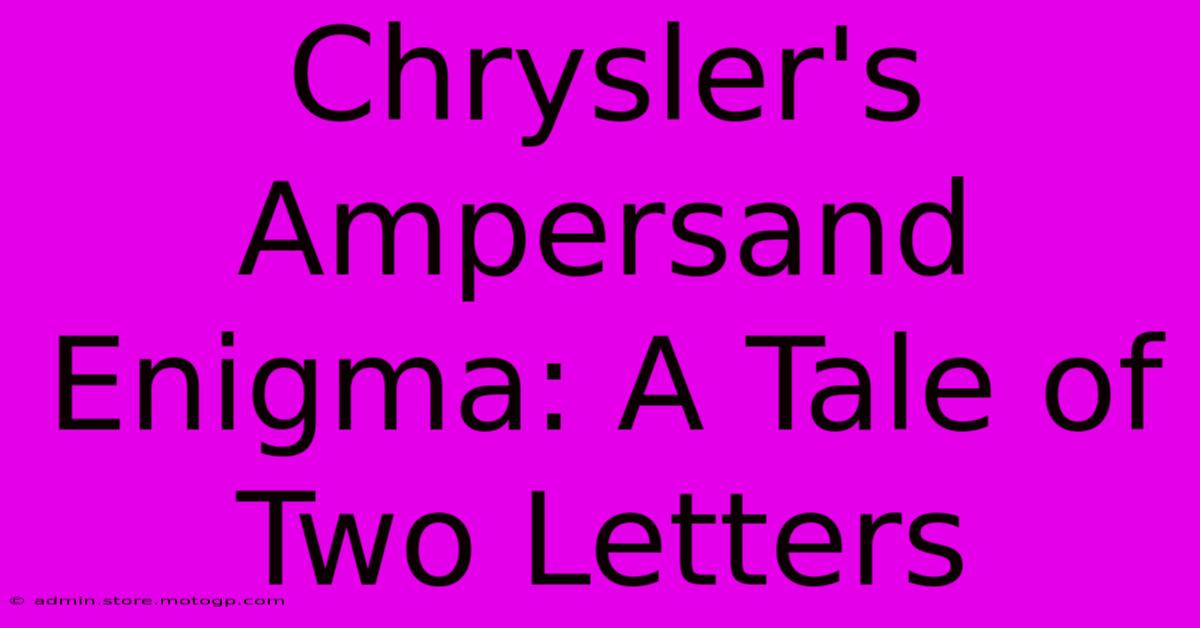 Chrysler's Ampersand Enigma: A Tale Of Two Letters