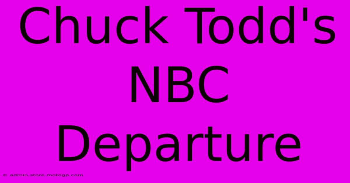 Chuck Todd's NBC Departure