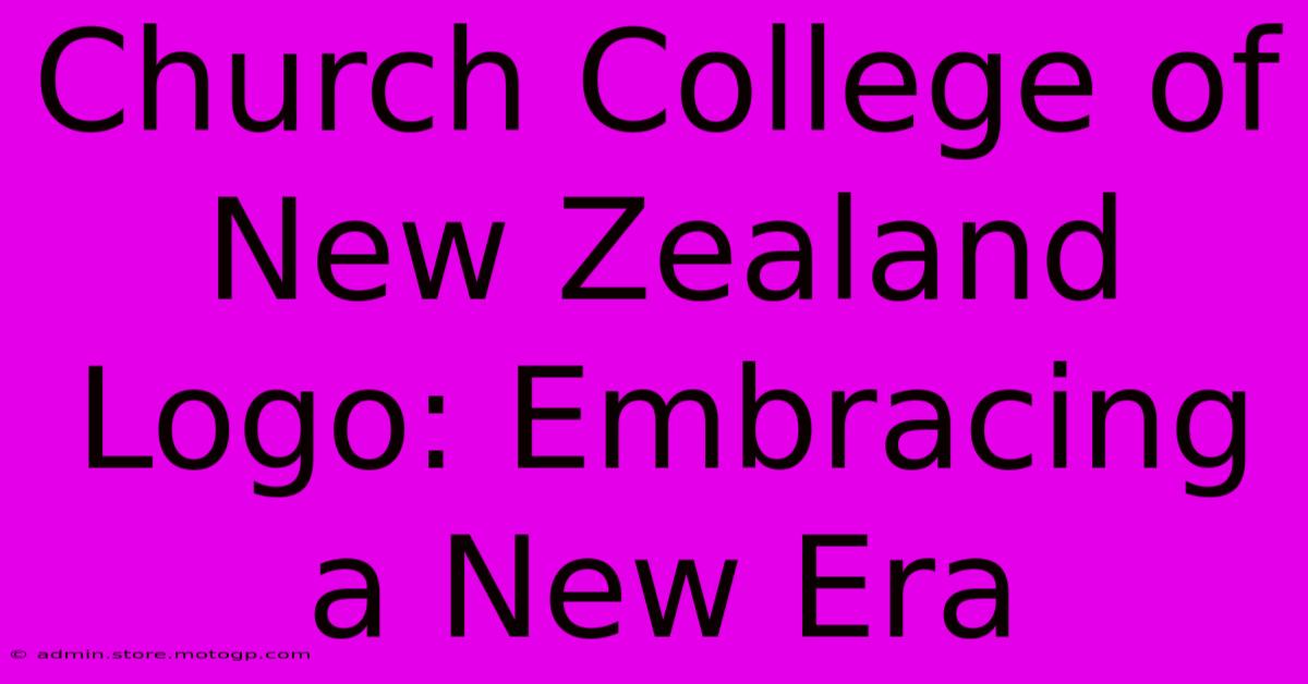 Church College Of New Zealand Logo: Embracing A New Era