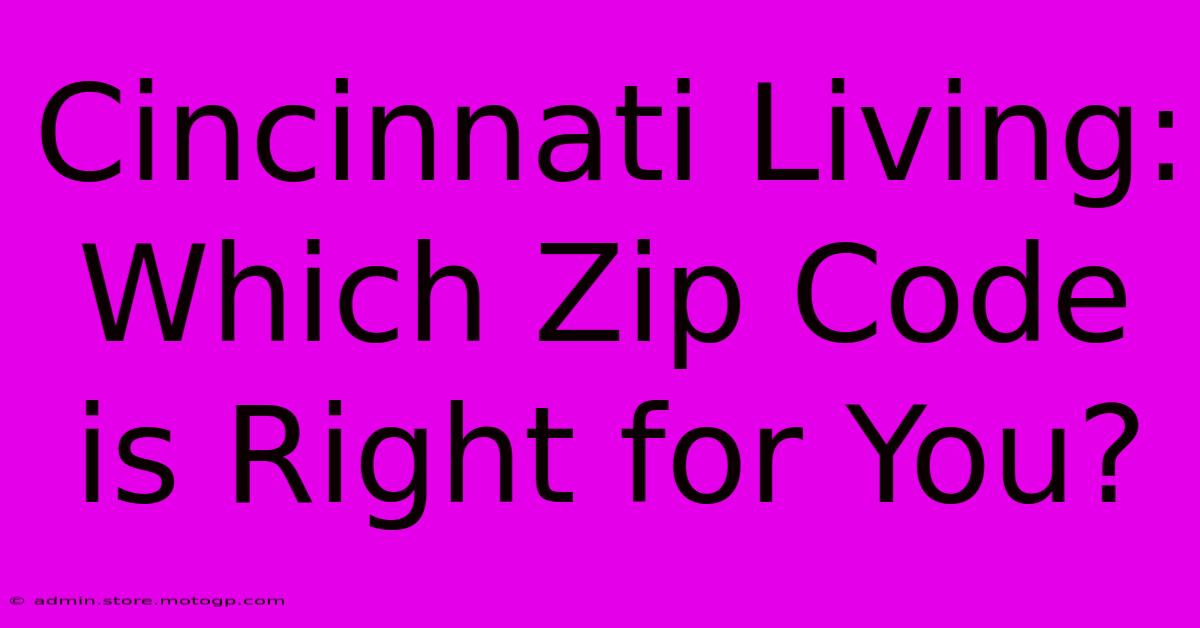 Cincinnati Living: Which Zip Code Is Right For You?