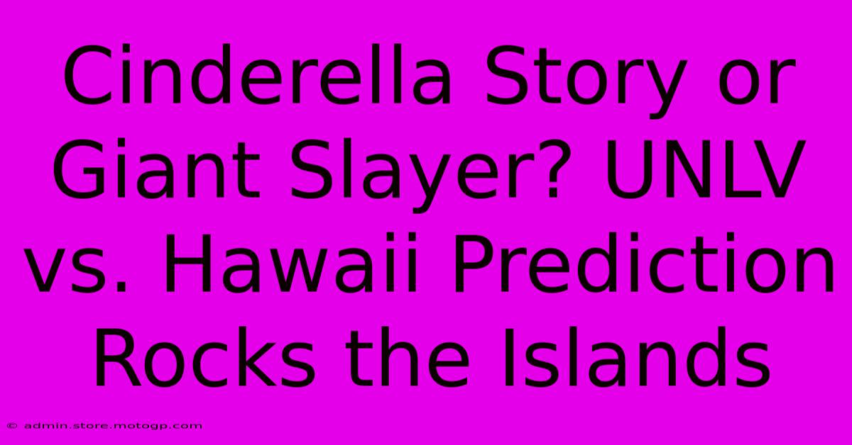 Cinderella Story Or Giant Slayer? UNLV Vs. Hawaii Prediction Rocks The Islands