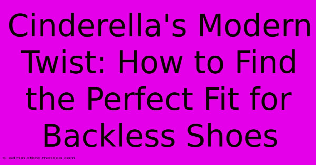 Cinderella's Modern Twist: How To Find The Perfect Fit For Backless Shoes