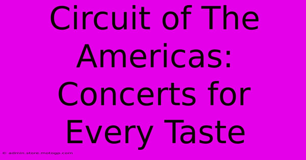 Circuit Of The Americas: Concerts For Every Taste