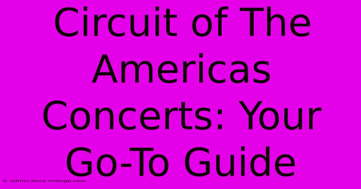 Circuit Of The Americas Concerts: Your Go-To Guide