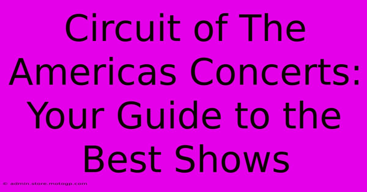 Circuit Of The Americas Concerts: Your Guide To The Best Shows