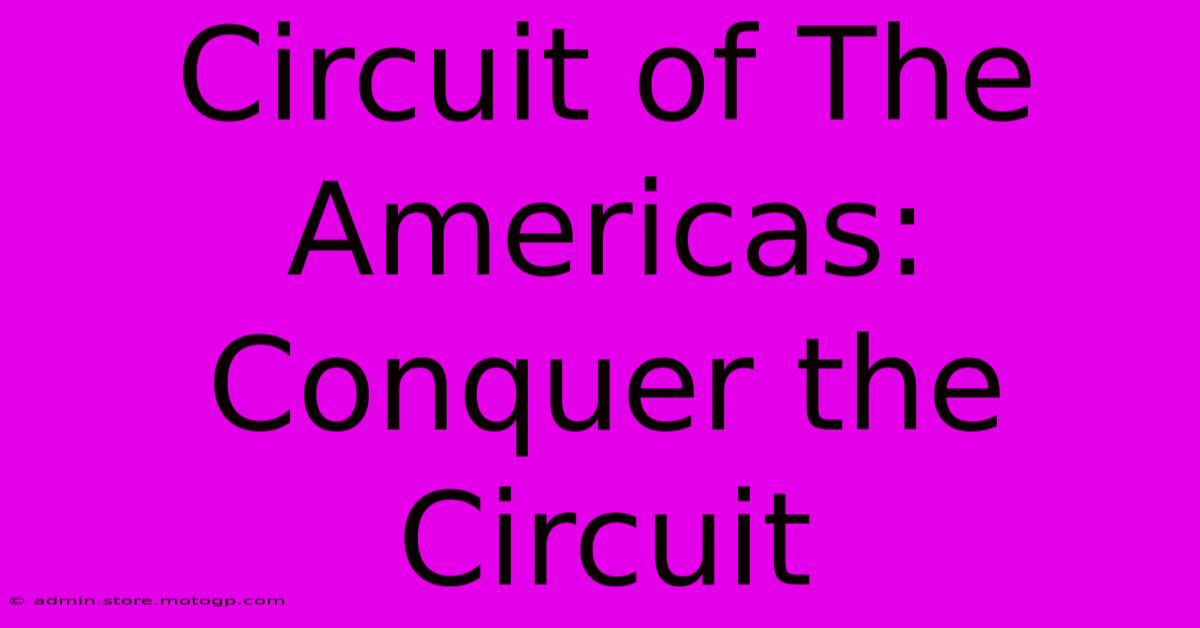 Circuit Of The Americas: Conquer The Circuit