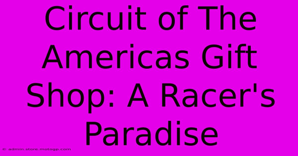 Circuit Of The Americas Gift Shop: A Racer's Paradise