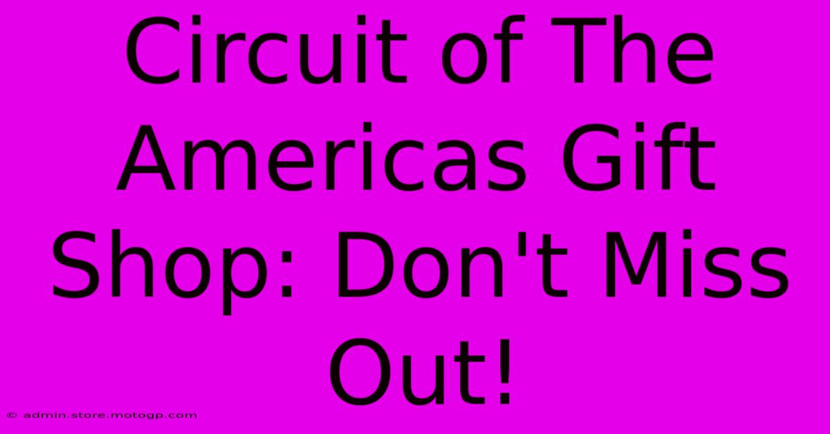 Circuit Of The Americas Gift Shop: Don't Miss Out!