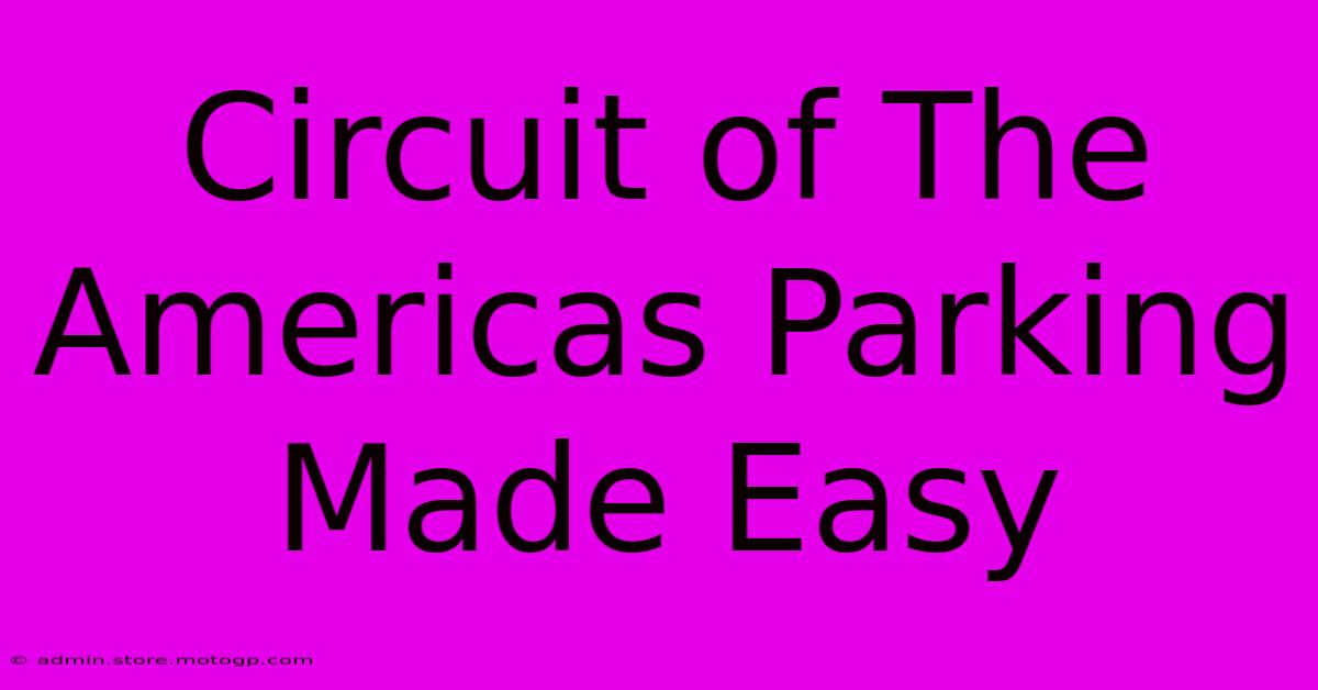 Circuit Of The Americas Parking Made Easy