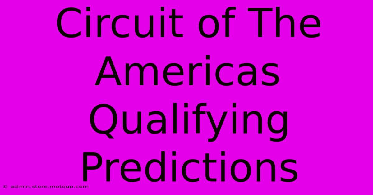 Circuit Of The Americas Qualifying Predictions