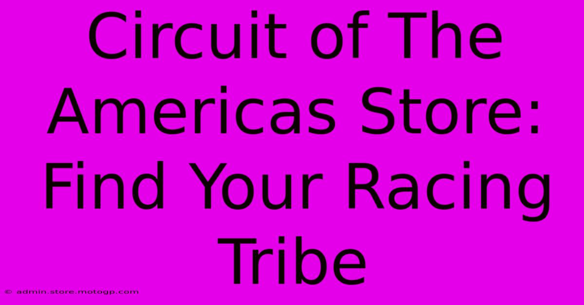 Circuit Of The Americas Store: Find Your Racing Tribe