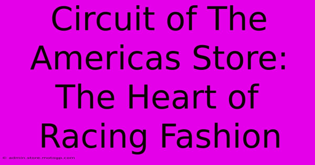 Circuit Of The Americas Store: The Heart Of Racing Fashion