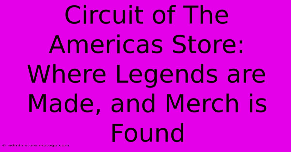 Circuit Of The Americas Store: Where Legends Are Made, And Merch Is Found