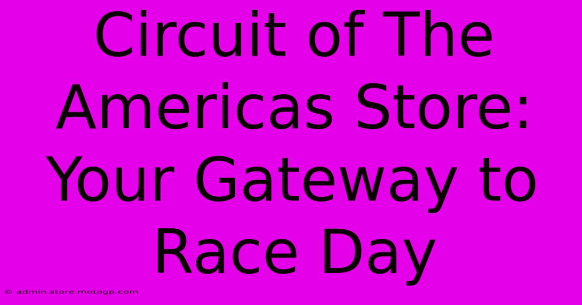 Circuit Of The Americas Store: Your Gateway To Race Day