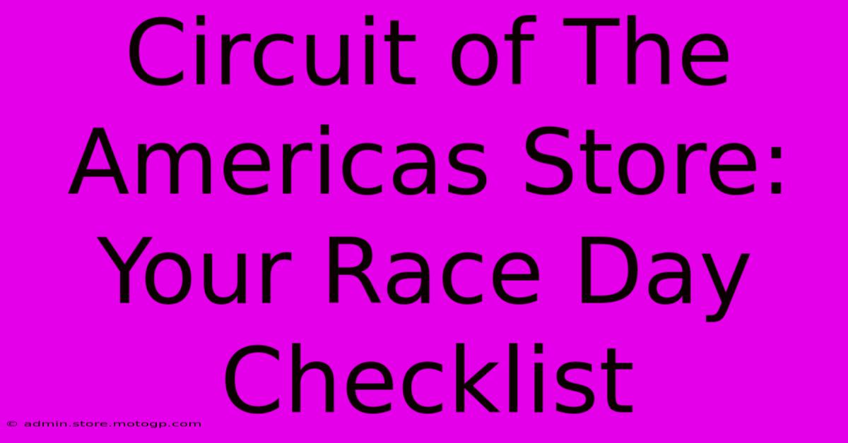 Circuit Of The Americas Store: Your Race Day Checklist