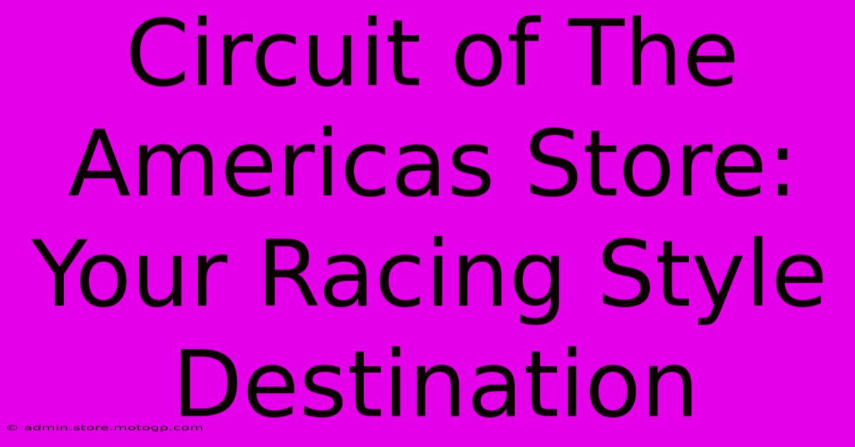 Circuit Of The Americas Store: Your Racing Style Destination