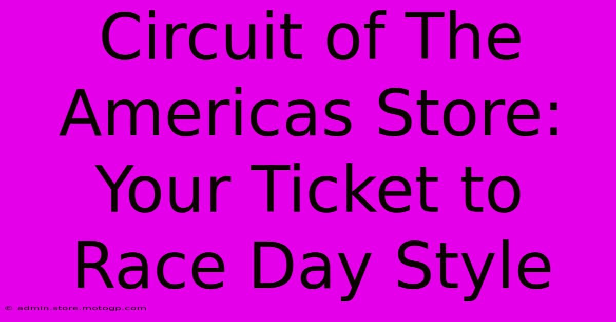 Circuit Of The Americas Store: Your Ticket To Race Day Style