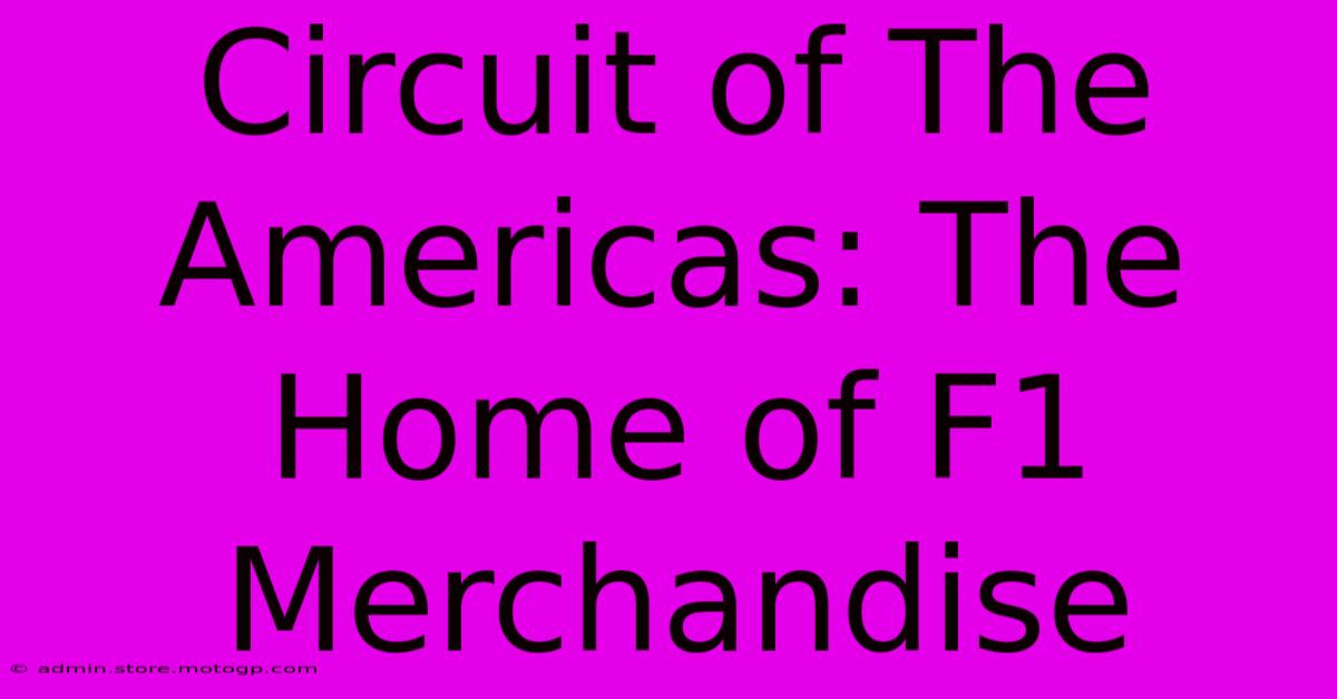 Circuit Of The Americas: The Home Of F1 Merchandise