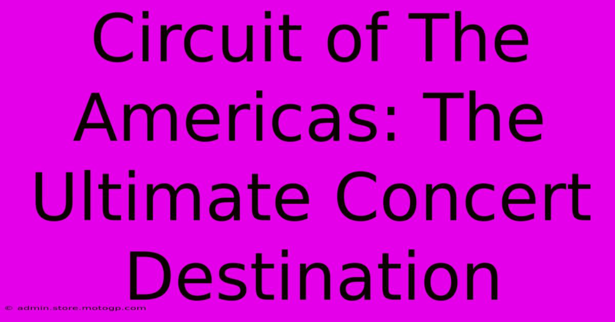 Circuit Of The Americas: The Ultimate Concert Destination