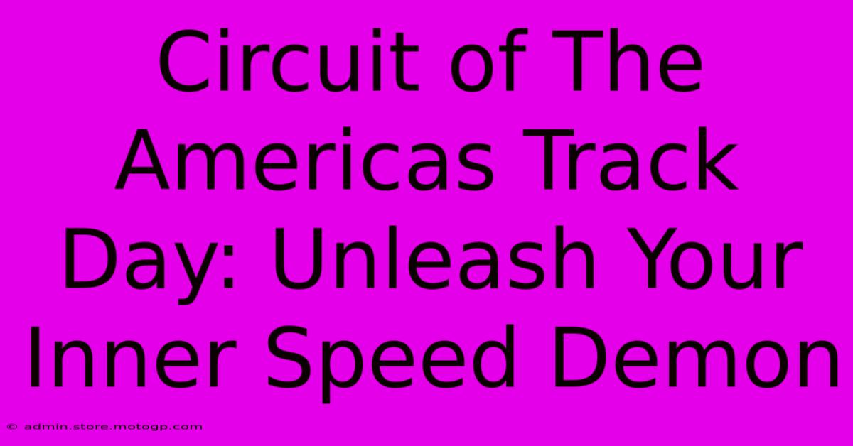 Circuit Of The Americas Track Day: Unleash Your Inner Speed Demon