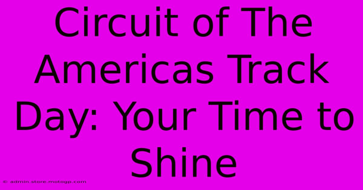 Circuit Of The Americas Track Day: Your Time To Shine