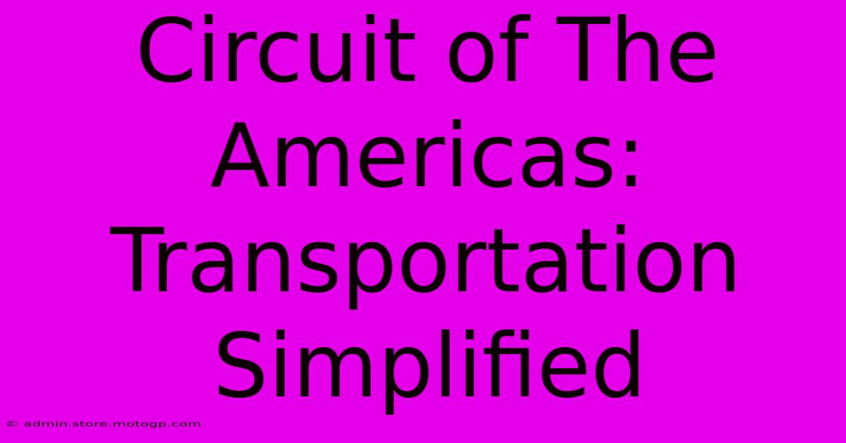 Circuit Of The Americas: Transportation Simplified